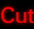 Cut